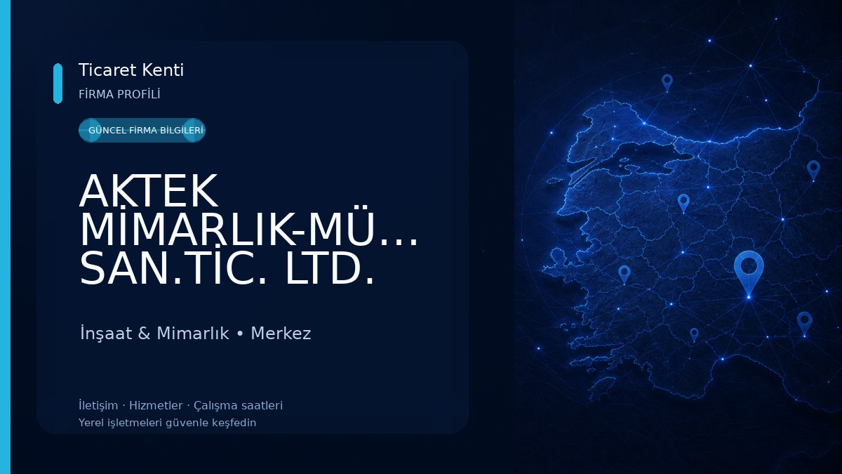 AKTEK MİMARLIK-MÜHENDİSLİK-İNŞAAT SAN.TİC. LTD. ŞTİ İnşaat & Mimarlık