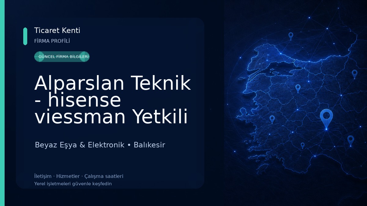 Alparslan Teknik - hisense viessman Yetkili Servis Beyaz Eşya & Elektronik