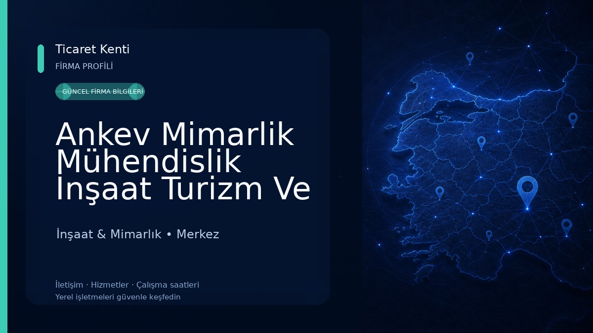 Ankev Mimarlik Mühendislik İnşaat Turizm Ve Otomotiv Sanayi Ticaret Limited Şirketi 