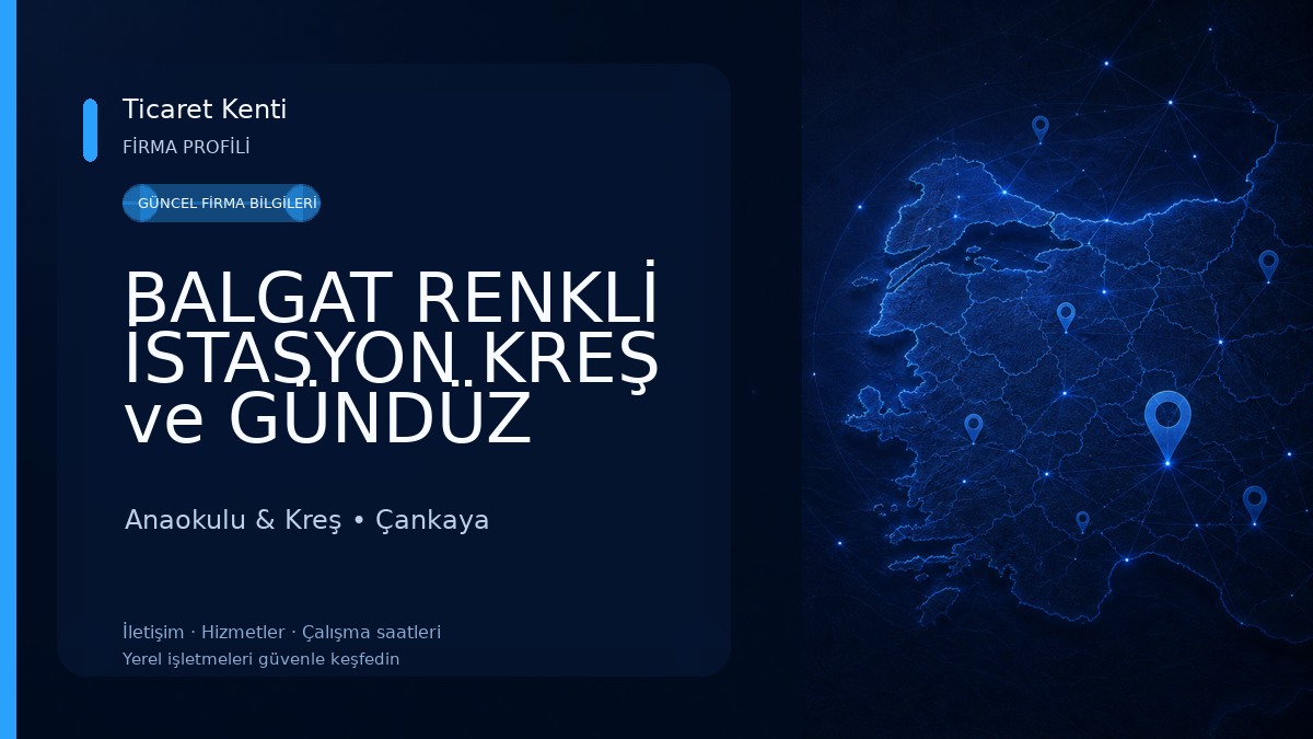 BALGAT RENKLİ İSTASYON KREŞ ve GÜNDÜZ BAKIMEVİ Anaokulu & Kreş