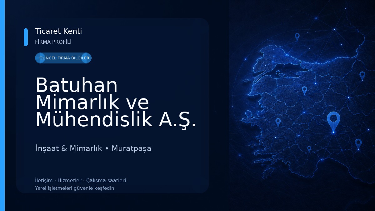 Batuhan Mimarlık ve Mühendislik A.Ş.