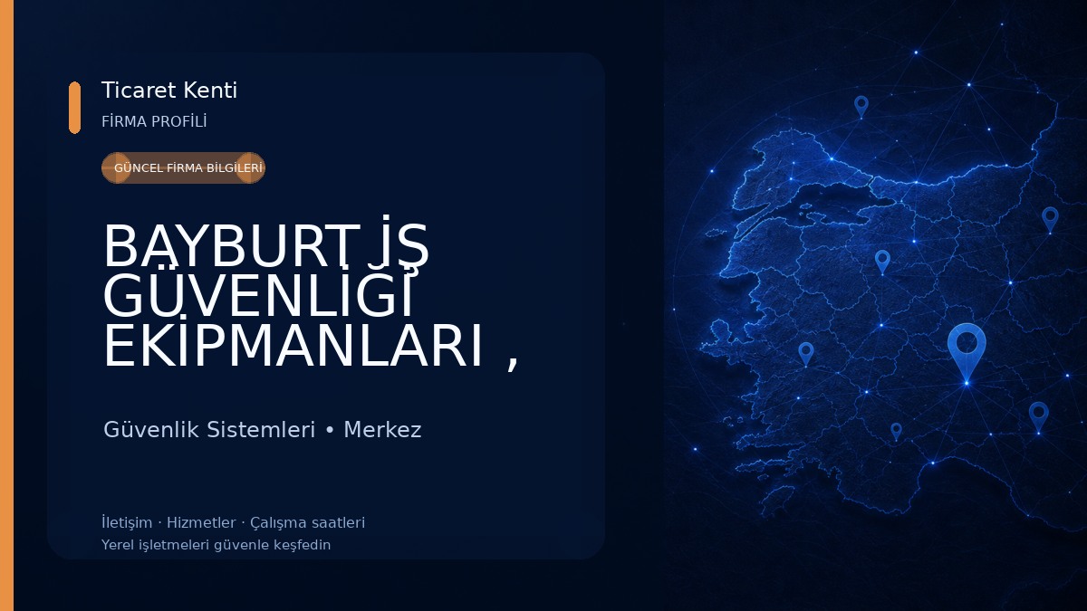 BAYBURT İŞ GÜVENLİĞİ EKİPMANLARI , YANGIN SÖNDÜRME CİHAZLARI VE GÜVENLİK FİLESİ 