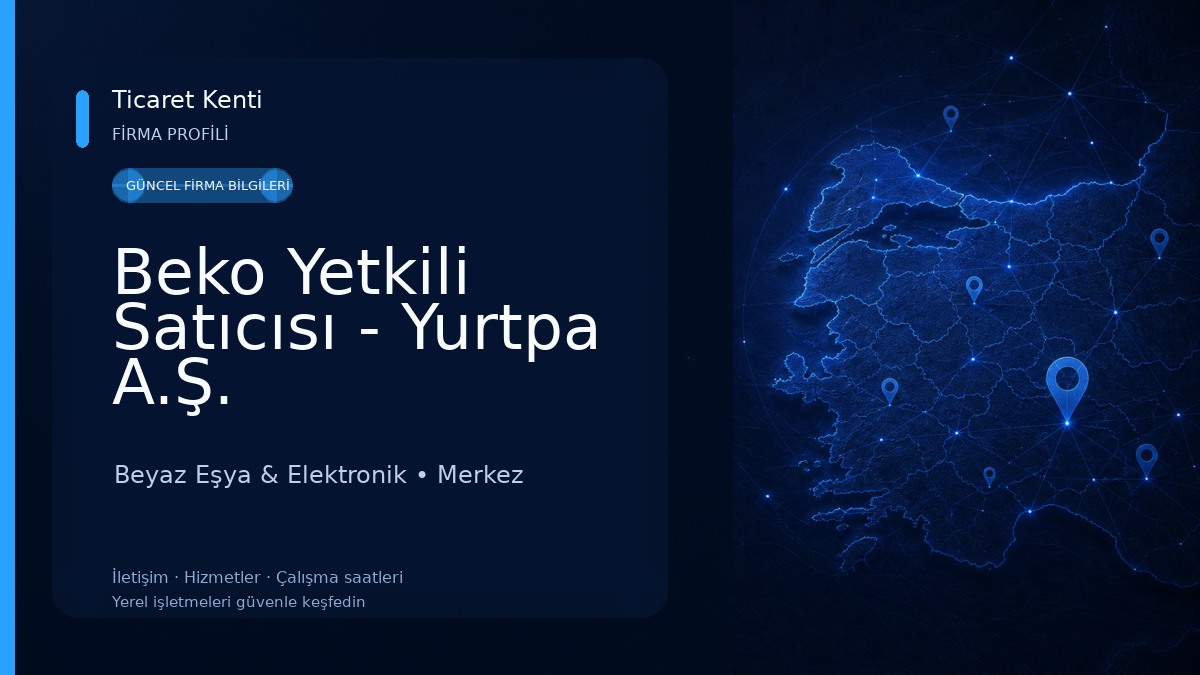 Beko Yetkili Satıcısı - Yurtpa A.Ş. Beyaz Eşya & Elektronik