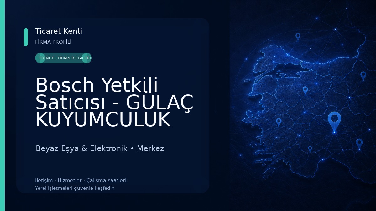 Bosch Yetkili Satıcısı - GÜLAÇ KUYUMCULUK Beyaz Eşya & Elektronik