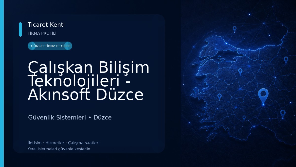 Çalışkan Bilişim Teknolojileri - Akınsoft Düzce Bölge Bayi Güvenlik Sistemleri