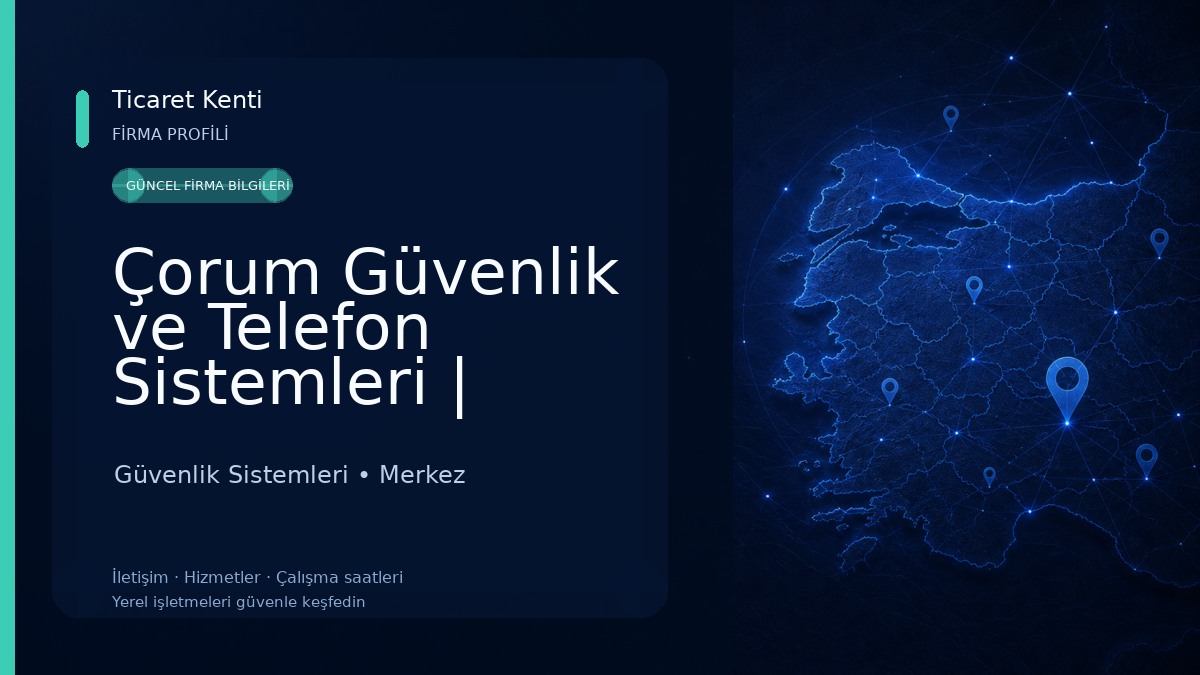 Çorum Güvenlik ve Telefon Sistemleri | Kamera Telefon ve Alarm Sistemleri | Personel Takip