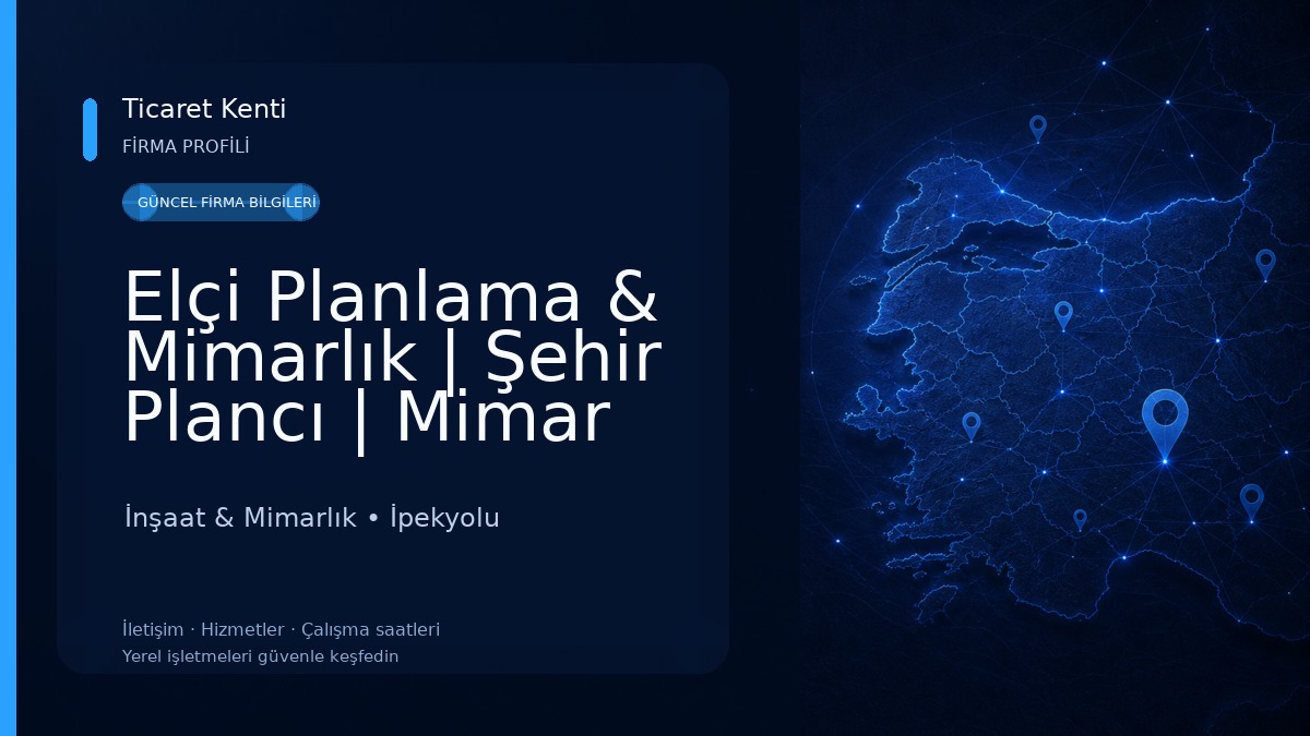 Elçi Planlama & Mimarlık | Şehir Plancı | Mimar İnşaat & Mimarlık