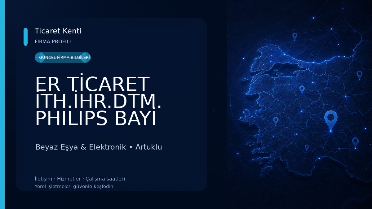 ER TİCARET İTH.İHR.DTM. PHILIPS BAYİ Beyaz Eşya & Elektronik