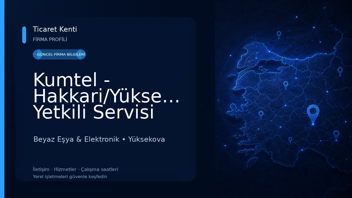 Kumtel - Hakkari/Yüksekova Yetkili Servisi (Medya Elektronik) Beyaz Eşya & Elektronik