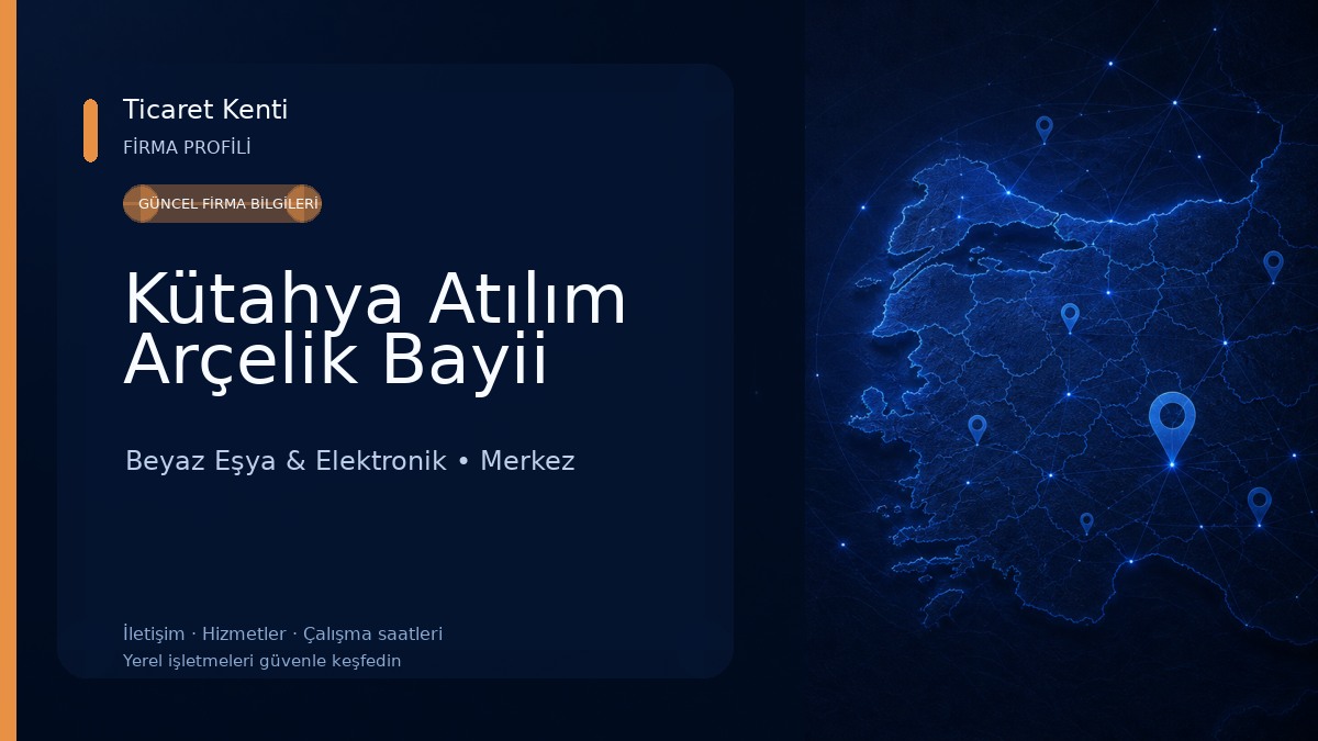 Kütahya Atılım Arçelik Bayii Beyaz Eşya & Elektronik