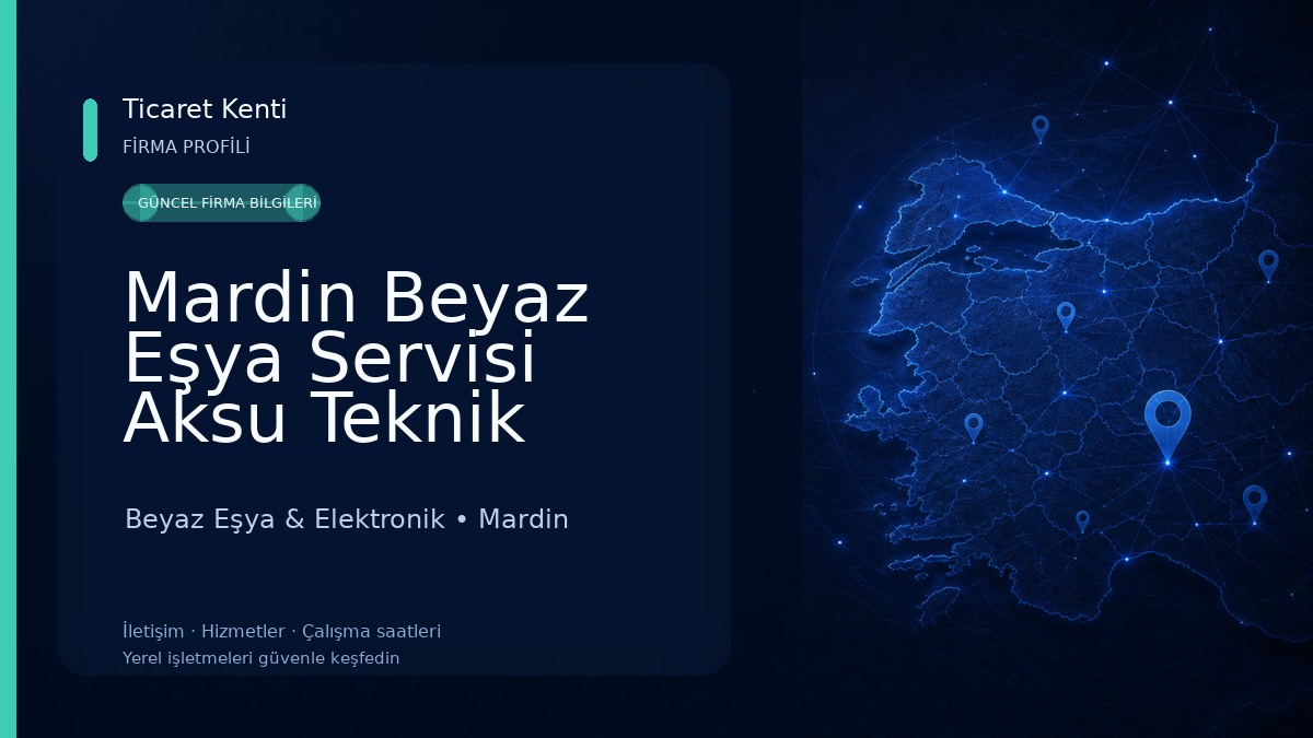 Mardin Beyaz Eşya Servisi Aksu Teknik Beyaz Eşya & Elektronik
