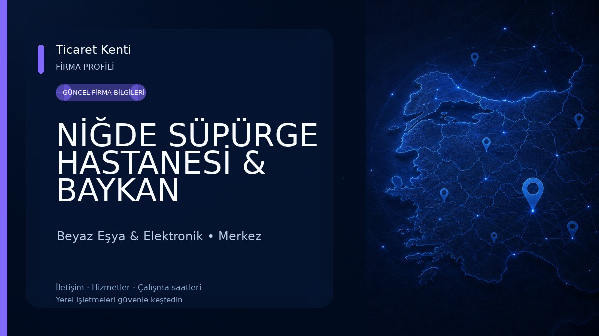 NİĞDE SÜPÜRGE HASTANESİ & BAYKAN GÜVENLİK Beyaz Eşya & Elektronik