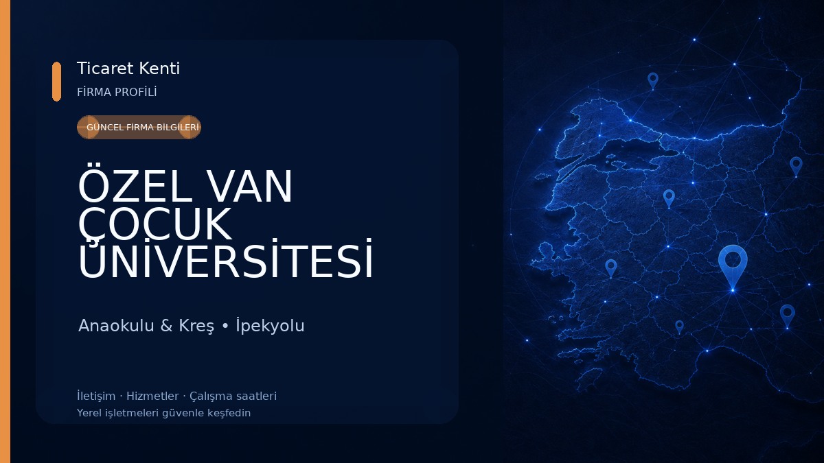 ÖZEL VAN ÇOCUK ÜNİVERSİTESİ KREŞ VE GÜNDÜZ BAKIMEVİ Anaokulu & Kreş