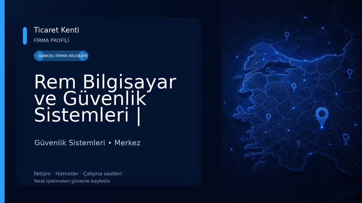 Rem Bilgisayar ve Güvenlik Sistemleri | Çorum Güvenlik Kamerası