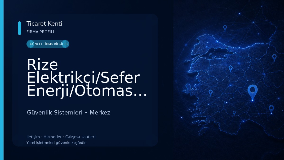 Rize Elektrikçi/Sefer Enerji/Otomasyon Güvenlik /Haberleşme/Araç Şarj İstasyonu Kurulum Merkezi 