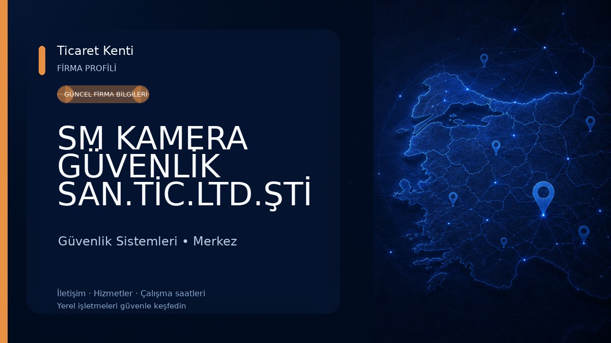 SM KAMERA GÜVENLİK SAN.TİC.LTD.ŞTİ 
