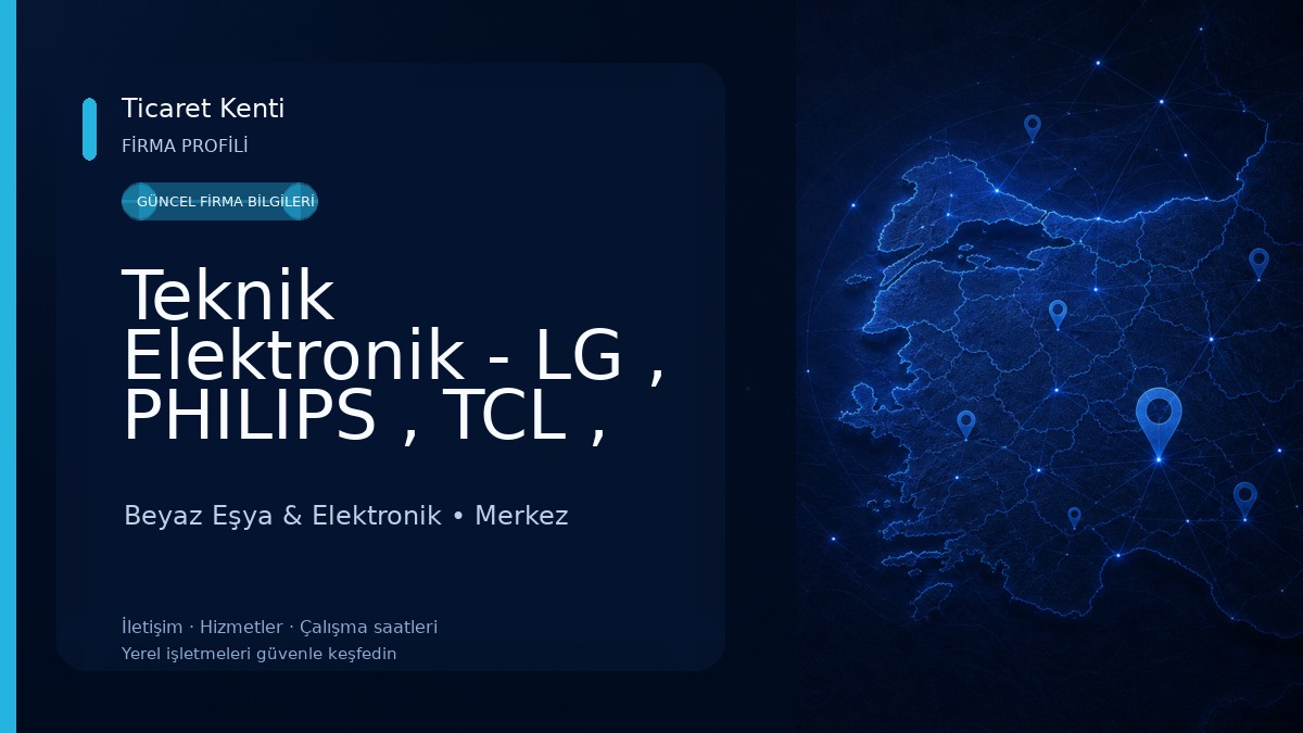 Teknik Elektronik - LG , PHILIPS , TCL , PROFİLO Yetkili Servis Beyaz Eşya & Elektronik