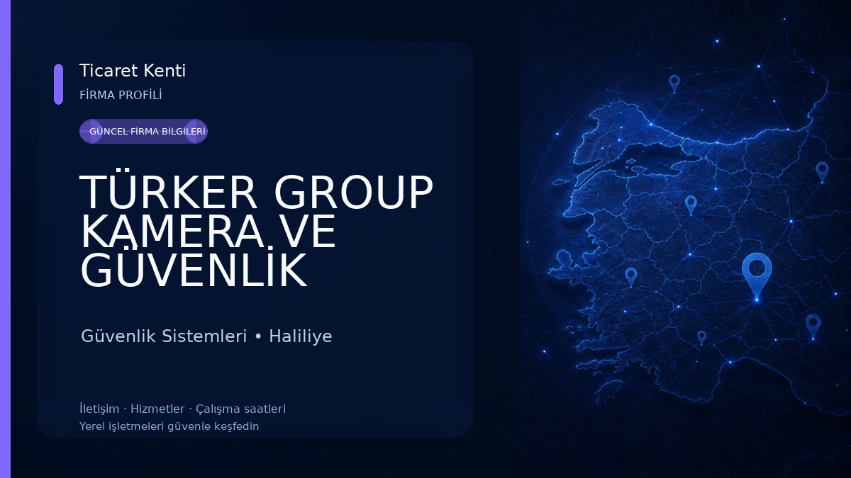 TÜRKER GROUP KAMERA VE GÜVENLİK SİSTEMLERİ LTD.ŞTİ Güvenlik Sistemleri