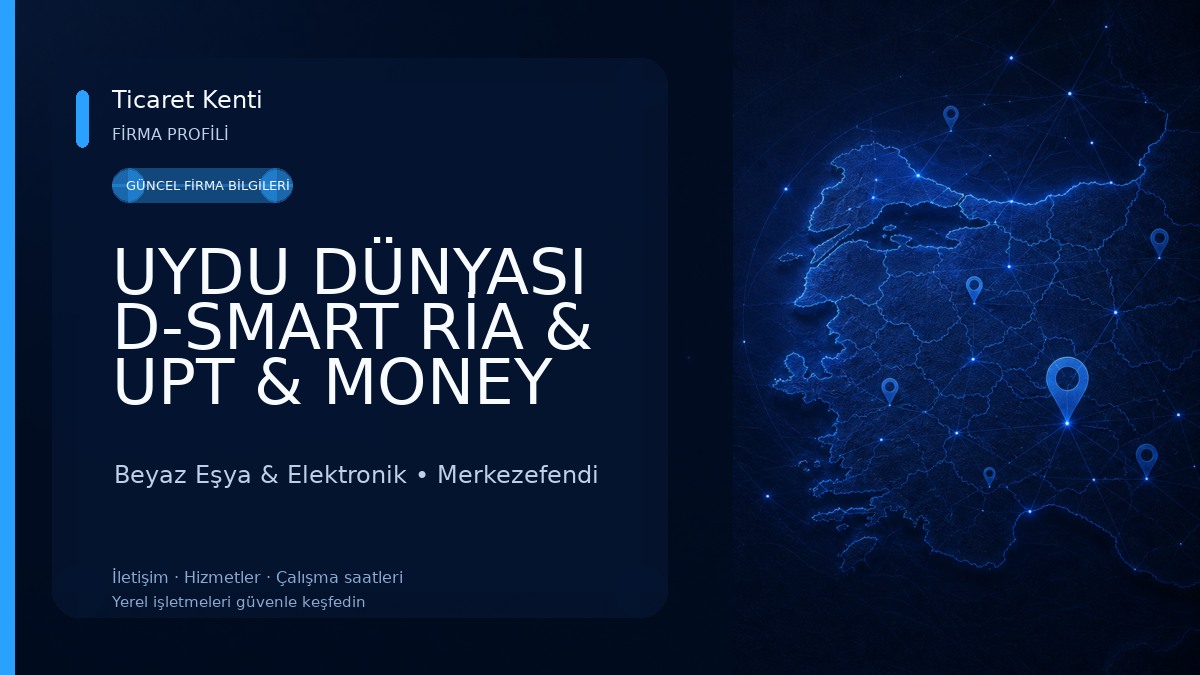 UYDU DÜNYASI D-SMART RİA & UPT & MONEY GRAM & CONTACT