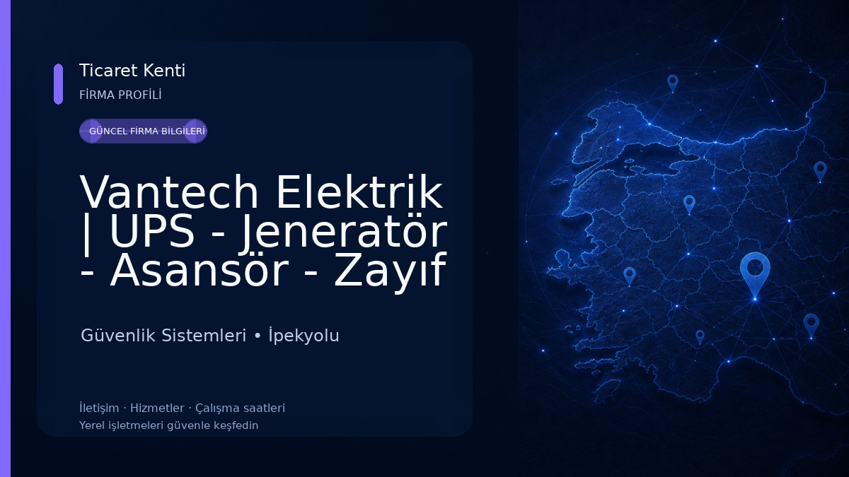 Vantech Elektrik | UPS - Jeneratör - Asansör - Zayıf Akım Güvenlik Sistemleri