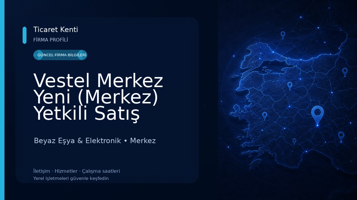 Vestel Merkez Yeni (Merkez) Yetkili Satış Mağazası - Zirve Öztürkler
