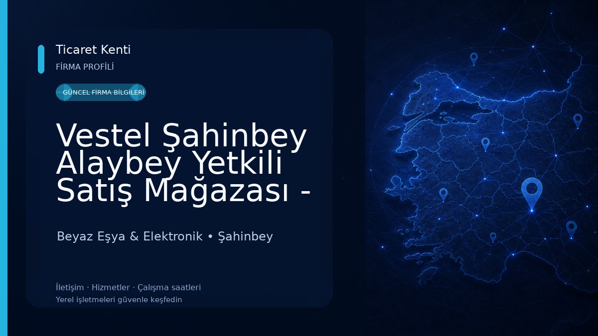 Vestel Şahinbey Alaybey Yetkili Satış Mağazası - Bozdoğan DTM