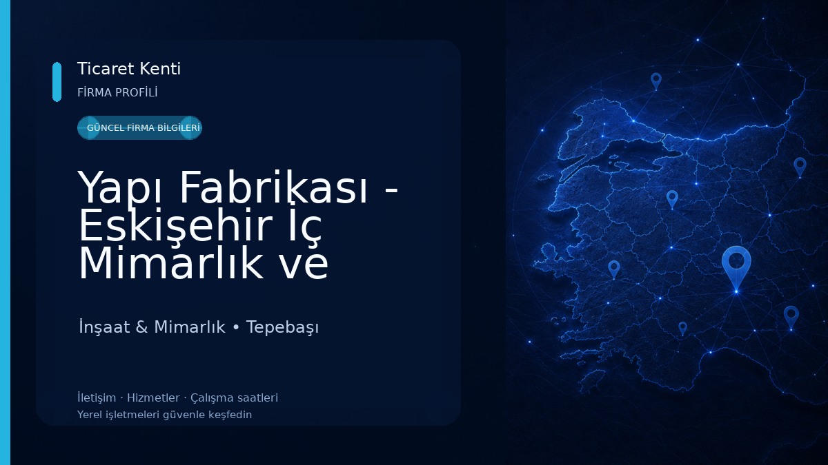 Yapı Fabrikası - Eskişehir İç Mimarlık ve İnşaat